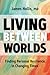 Living Between Worlds: Finding Personal Resilience in Changing Times