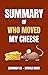 Summary of Who Moved My Cheese? By Spencer Johnson by Myrtle Robey