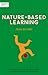 Independent Thinking on Nature-Based Learning by Alexia Barrable