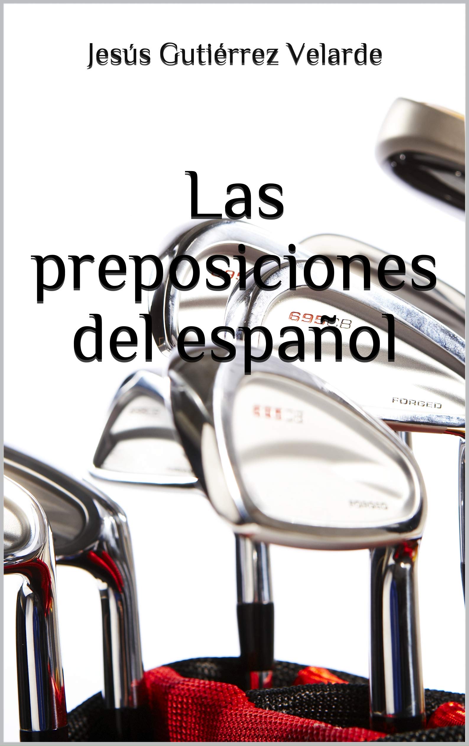 Las preposiciones del español (Spanish Edition)