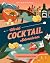 World Cocktail Adventures: 40 Destination-Inspired Drinks