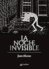 La noche invisible by Juan Alcaraz