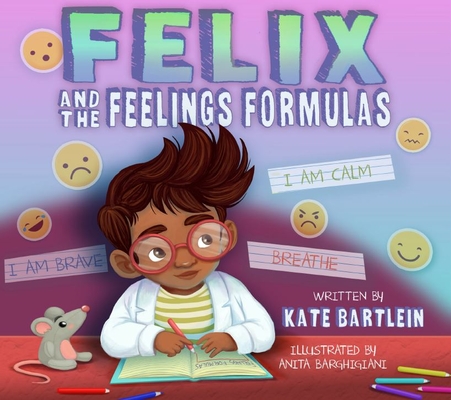Felix and the Feelings Formulas: A Picture Book About Self-Regulation