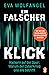 Ein falscher Klick: Hackern auf der Spur: Warum der Cyberkrieg uns alle betrifft - Wie wir uns gegen Angriffe aus dem Internet schützen - (German Edition)