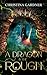 A Dragon in the Rough by Christina Gardner A Dragon in the Rough by Christina Gardner