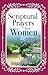 Scriptural Prayers for Women by Megan Provance