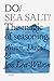 Do Sea Salt: The magic of seasoning. (Do Books, 21)