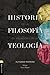 Historia de la filosofía con relación con la teología (Spanish Edition)