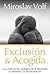 Exclusión y acogida: Una exploración teológica de la identidad, la alteridad y la reconciliación (Spanish Edition)