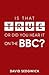 Is That True Or Did You Hear It On The BBC? by David Sedgwick