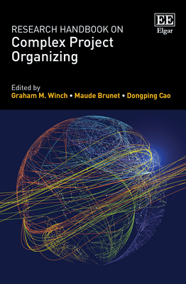 Research Handbook on Complex Project Organizing (Research Handbooks in Business and Management series)