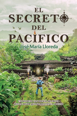 El Secreto del Pacífico: Un secreto tan difícil de creer que es mejor que se mantenga oculto (Spanish Edition)