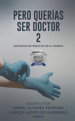 PERO QUERIAS SER DOCTOR 2: HISTORIAS DE MÉDICOS EN EL MUNDO