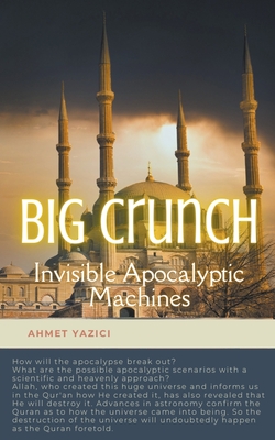 Big Crunch: Invisible Apocalyptic Machines