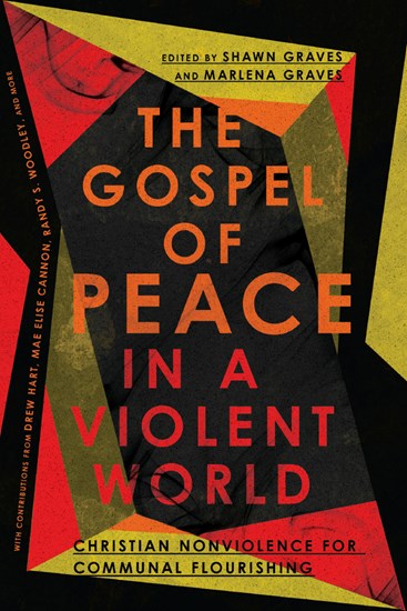 The Gospel of Peace in a Violent World: Christian Nonviolence for Communal Flourishing (Hardcover)