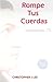 Rompe Tus Cuerdas: Lo que h...