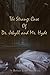 The Strange Case Of Dr. Jekyll And Mr. Hyde: by Robert Louis Stevenson