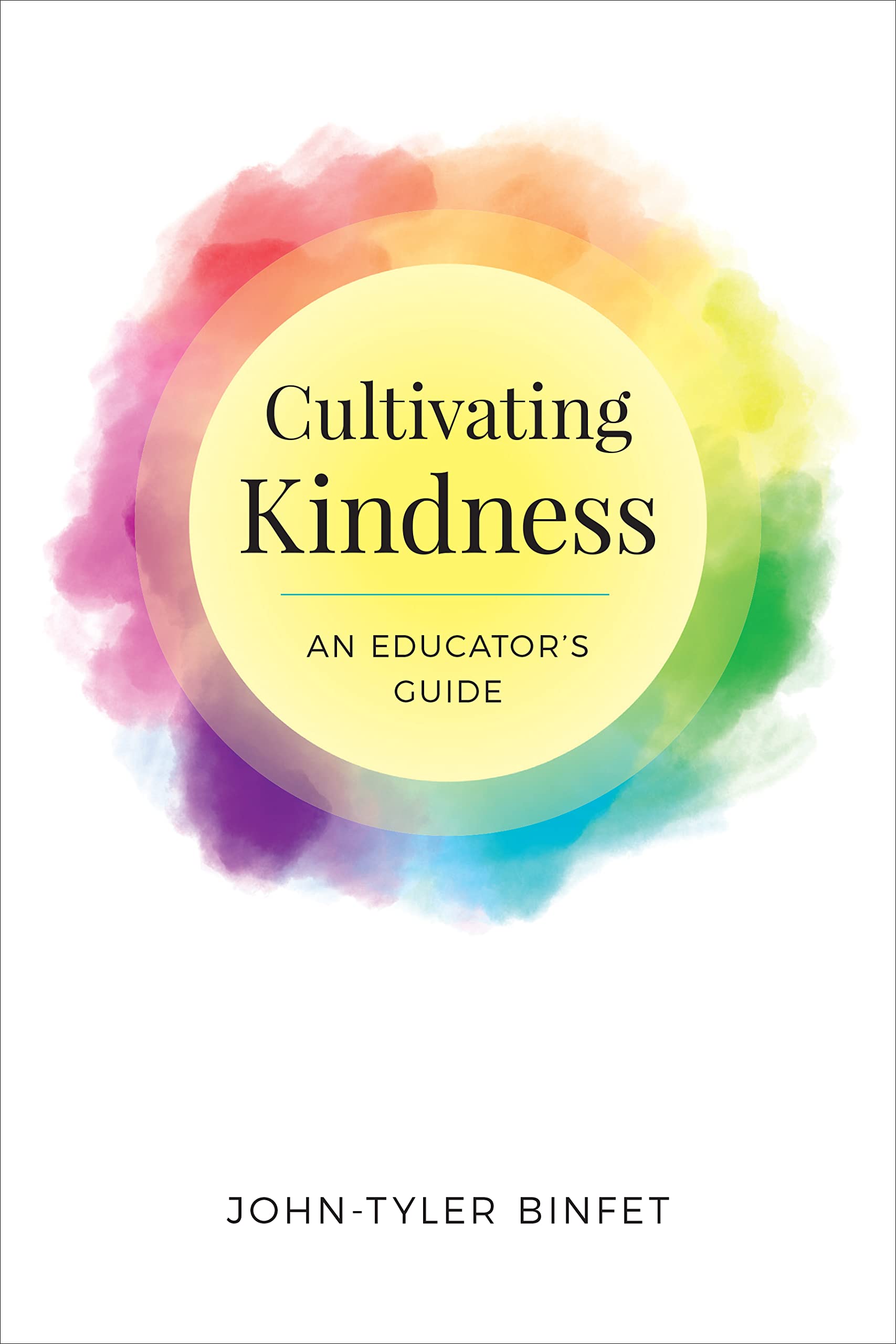 Cultivating Kindness: An Educator’s Guide (Kindle Edition)