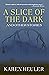 A Slice of the Dark and Oth...