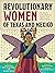 Revolutionary Women of Texas and Mexico by Kathy Sosa