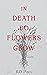 In Death Do Flowers Grow