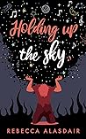 Holding Up the Sky by Rebecca Alasdair