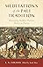 Meditations of the Pali Tradition: Illuminating Buddhist Doctrine, History, and Practice