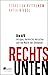Rechts unten: Die AfD: Intrigen, heimliche Herrscher und die Macht der Geldgeber (German Edition)