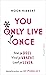 You Only Live Once