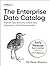 The Enterprise Data Catalog