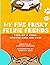 My Five Frisky Feline Frien...