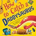 How to Catch a Daddysaurus