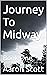Journey To Midway: Book One...