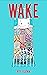 WAKE