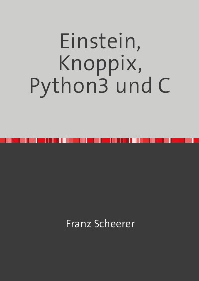 Einstein, Knoppix, Python3 und C: Relativitätstheorie und Programmierung