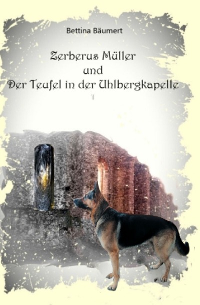 Zerberus Müller und der Teufel in der Uhlbergkapelle (German Edition)