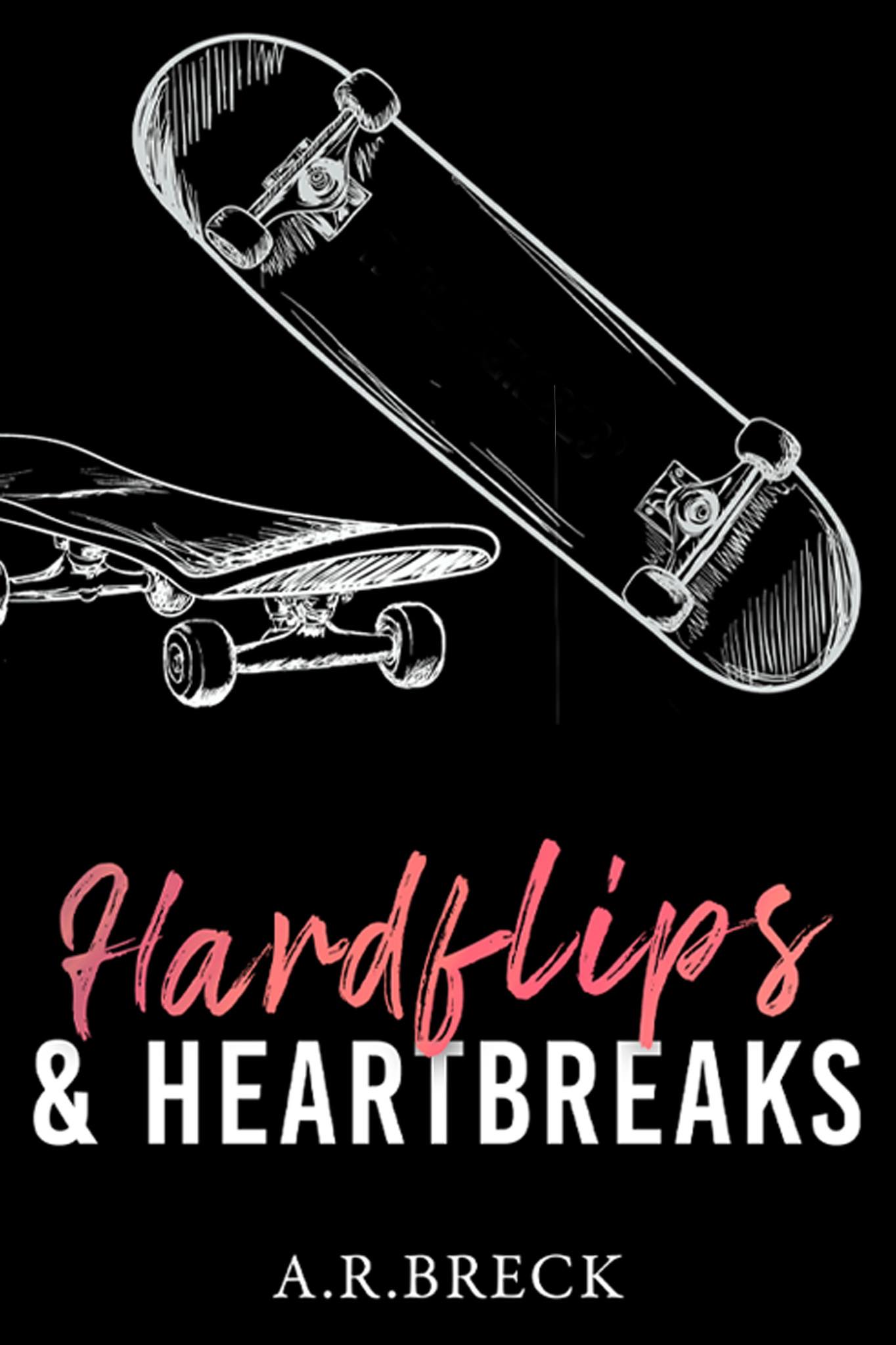 Hardflips & Heartbreaks: A Brother's Best Friend Romance