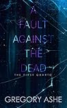 A Fault Against the Dead by Gregory Ashe