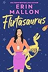 Flirtasaurus by Erin  Mallon