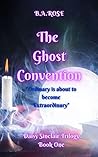 The Ghost Convention (Daisy Sinclair Trilogy, #1) The Ghost Convention (Daisy Sinclair Trilogy, #1)