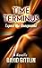 Time Terminus: Expect the Unexpected