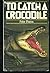 To Catch a Crocodile
