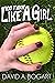 You Throw Like a Girl by David A. Bogart You Throw Like a Girl by David A. Bogart