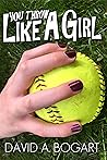 You Throw Like a Girl (True Life Experiences)