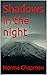 Shadows in the night by Norma Chapman