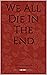 We All Die In The End