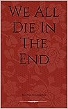 We All Die In The...