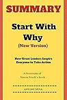 Summary of Start with Why by Simon Sinek: How Great Leaders Inspire Everyone to Take Action (New version)