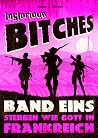 INGLORIOUS BITCHE...