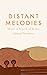 Distant Melodies: Music in Search of Home